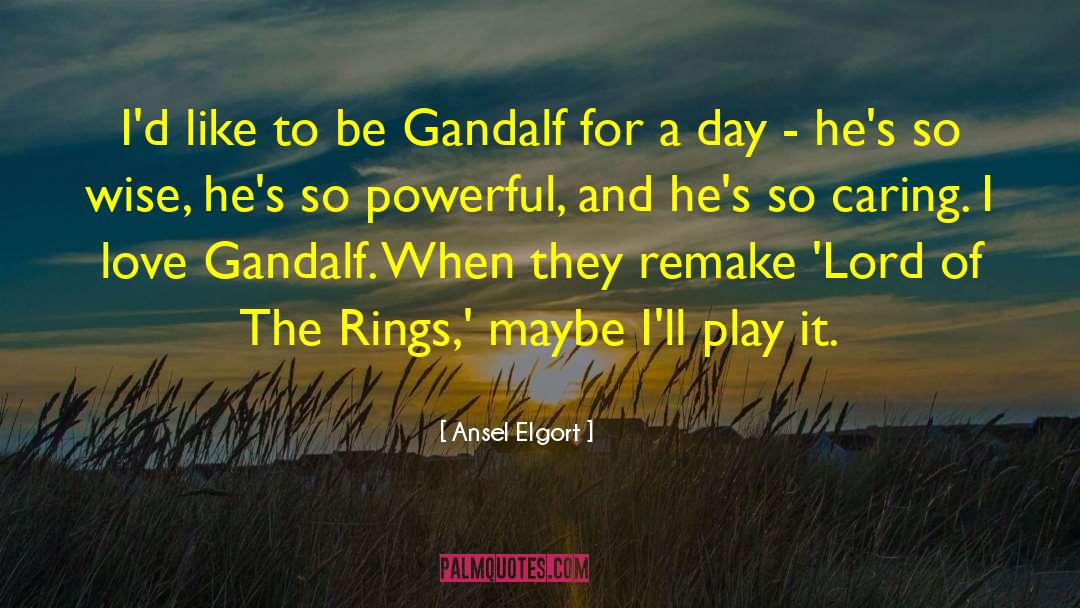 Ansel Elgort Quotes: I'd like to be Gandalf