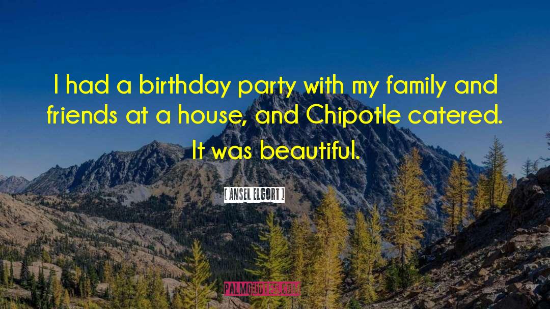 Ansel Elgort Quotes: I had a birthday party