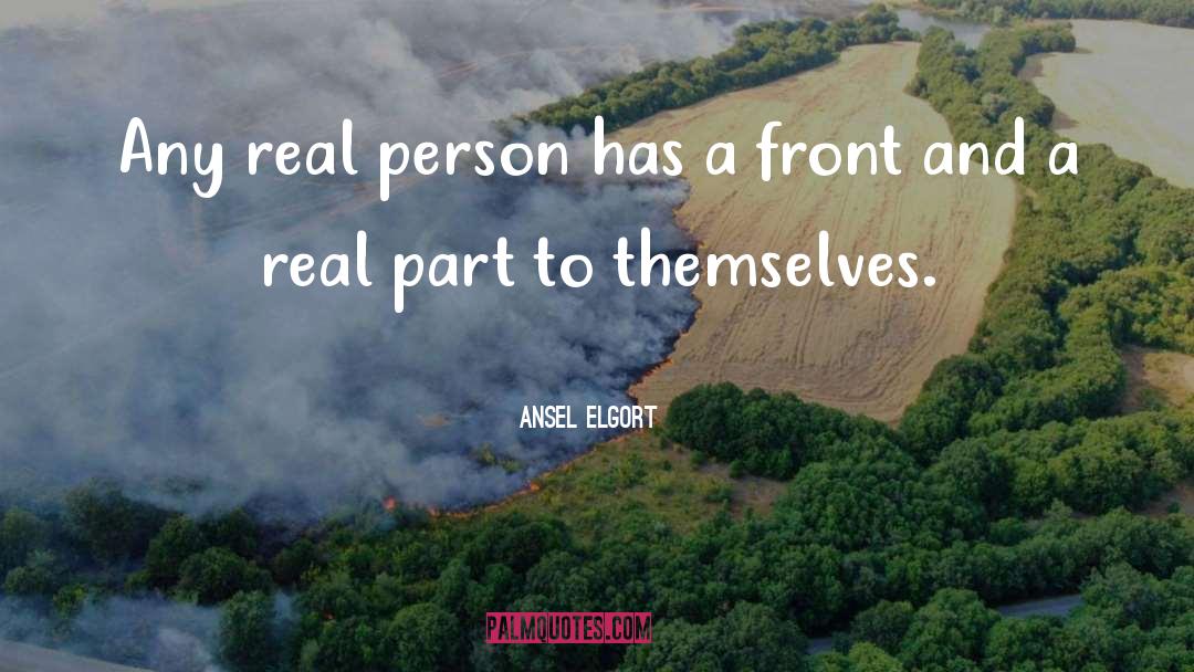 Ansel Elgort Quotes: Any real person has a