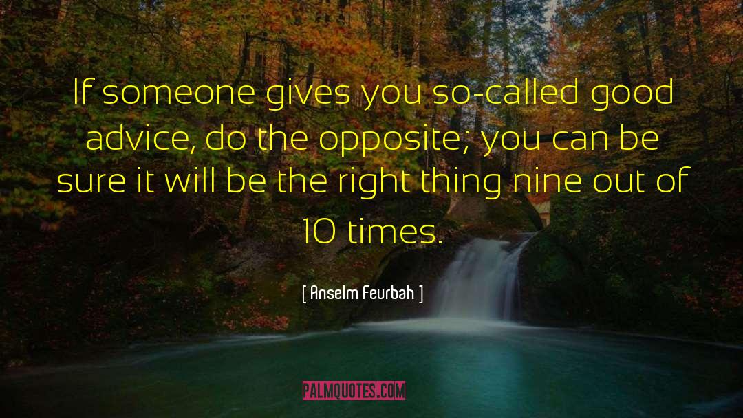 Anselm Feurbah Quotes: If someone gives you so-called