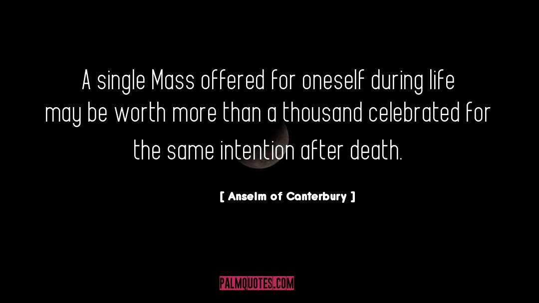 Anselm Of Canterbury Quotes: A single Mass offered for