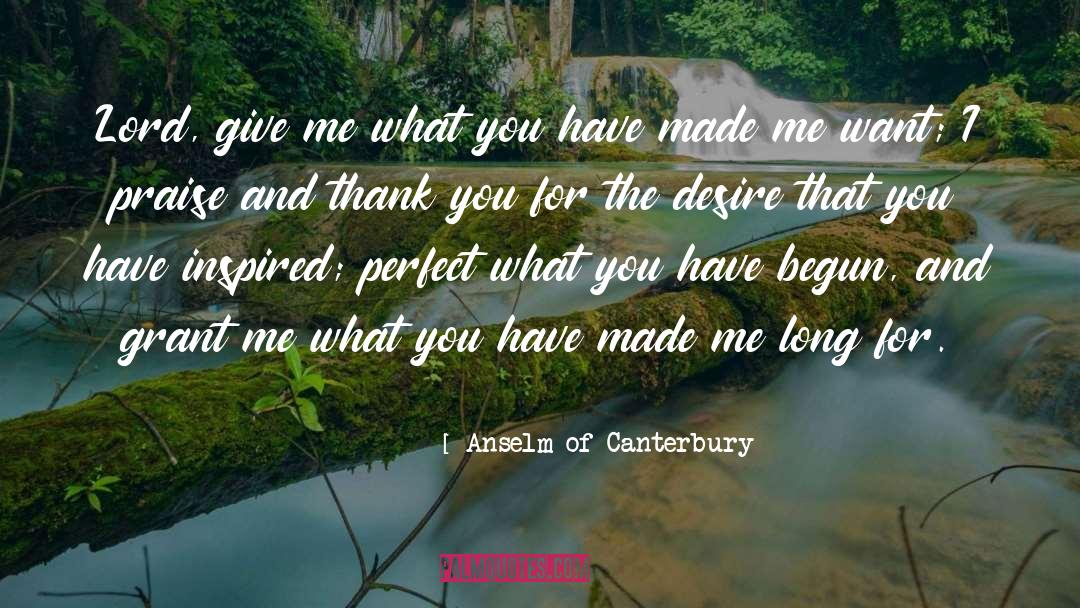 Anselm Of Canterbury Quotes: Lord, give me what you