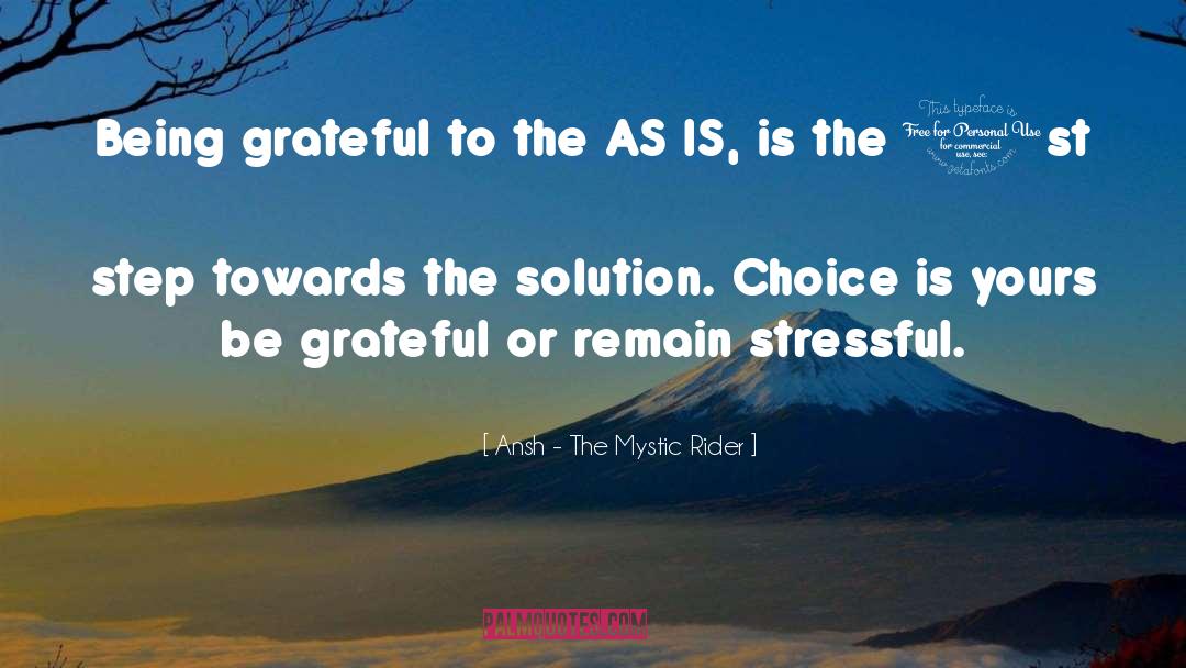 Ansh - The Mystic Rider Quotes: Being grateful to the AS
