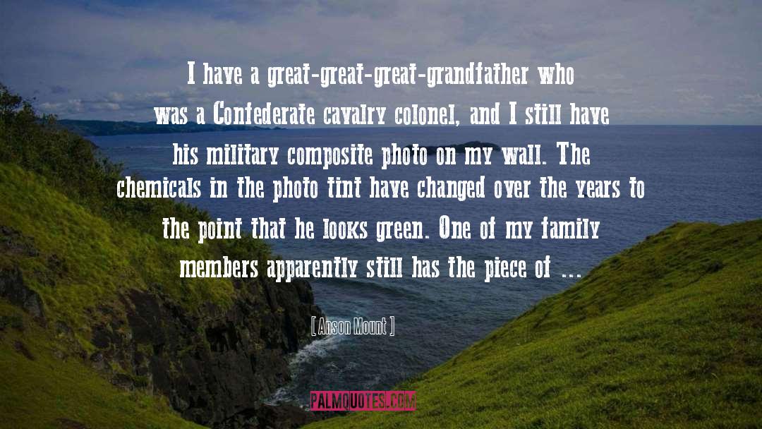 Anson Mount Quotes: I have a great-great-great-grandfather who