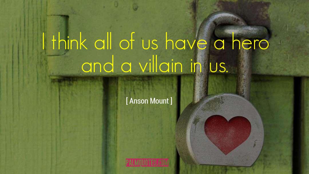 Anson Mount Quotes: I think all of us