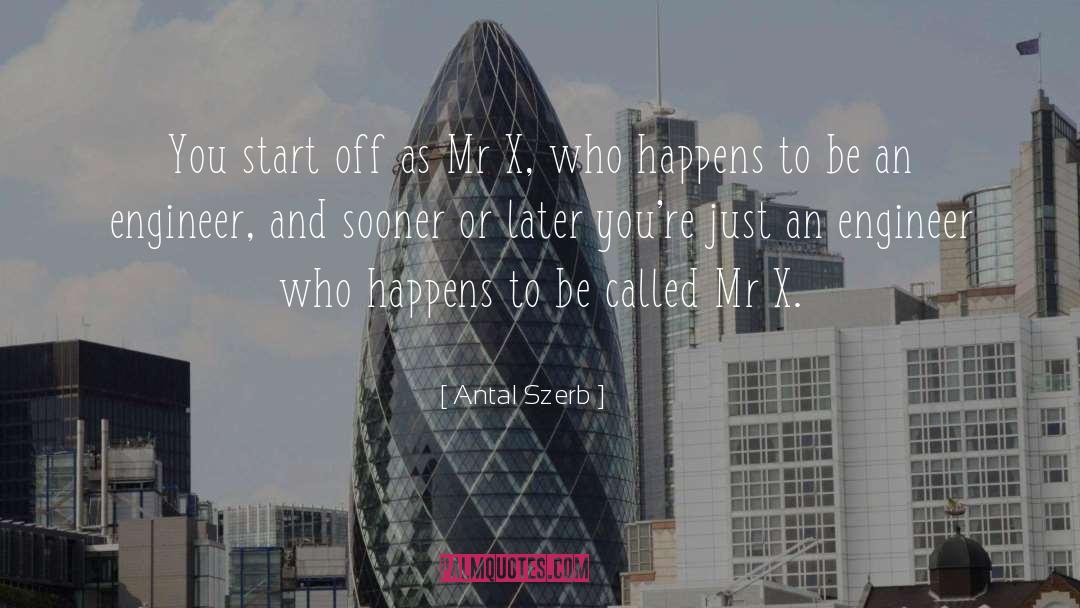 Antal Szerb Quotes: You start off as Mr