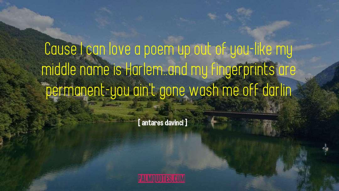 Antares Davinci Quotes: Cause I can love a