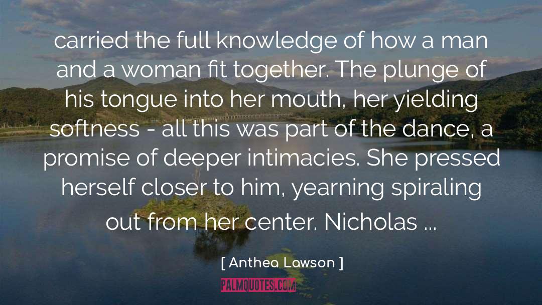 Anthea Lawson Quotes: carried the full knowledge of