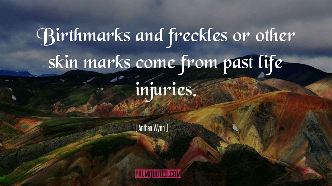 Anthea Wynn Quotes: Birthmarks and freckles or other