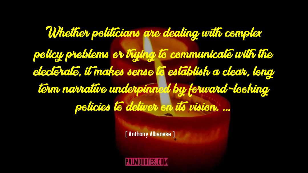 Anthony Albanese Quotes: Whether politicians are dealing with