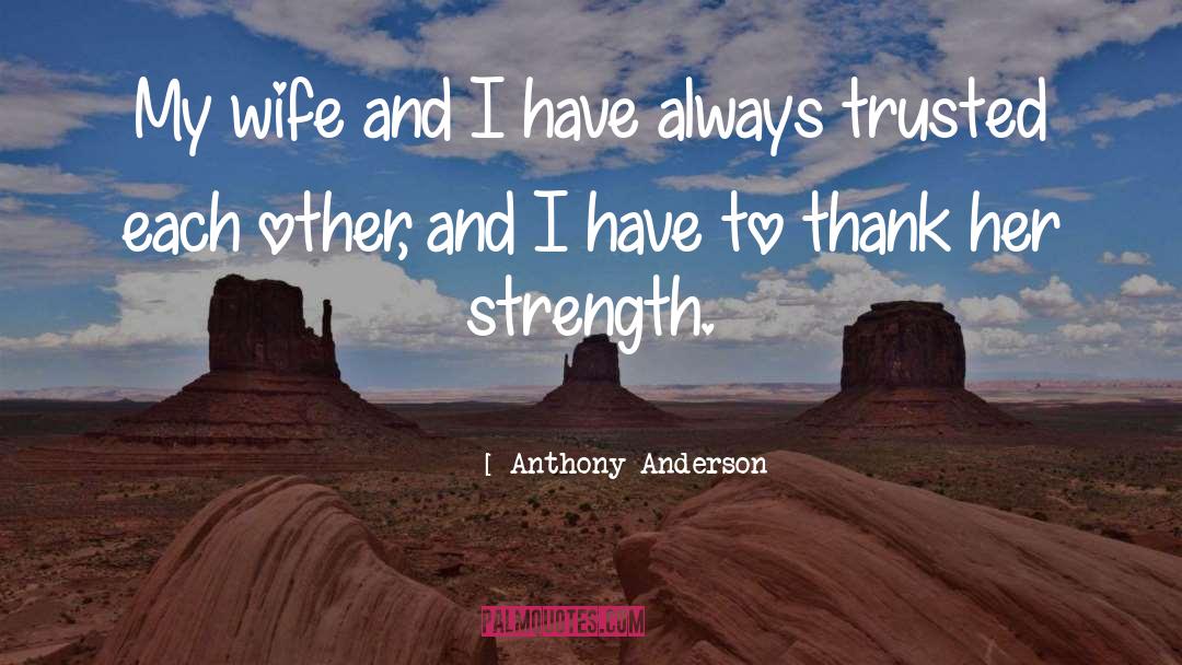 Anthony Anderson Quotes: My wife and I have