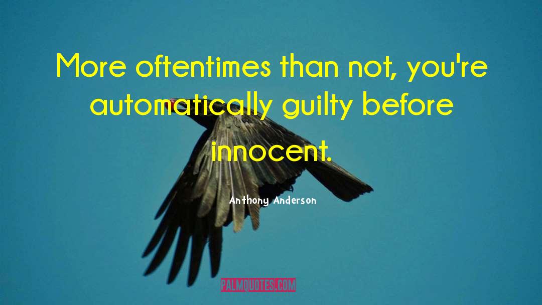 Anthony Anderson Quotes: More oftentimes than not, you're