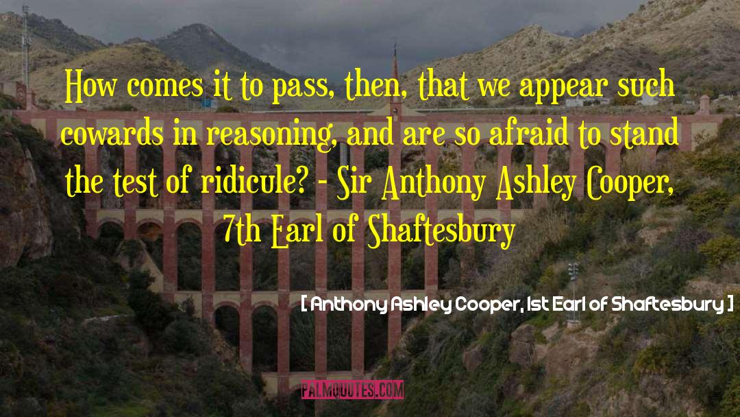 Anthony Ashley Cooper, 1st Earl Of Shaftesbury Quotes: How comes it to pass,