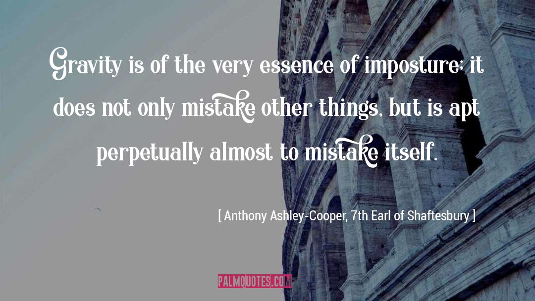 Anthony Ashley-Cooper, 7th Earl Of Shaftesbury Quotes: Gravity is of the very