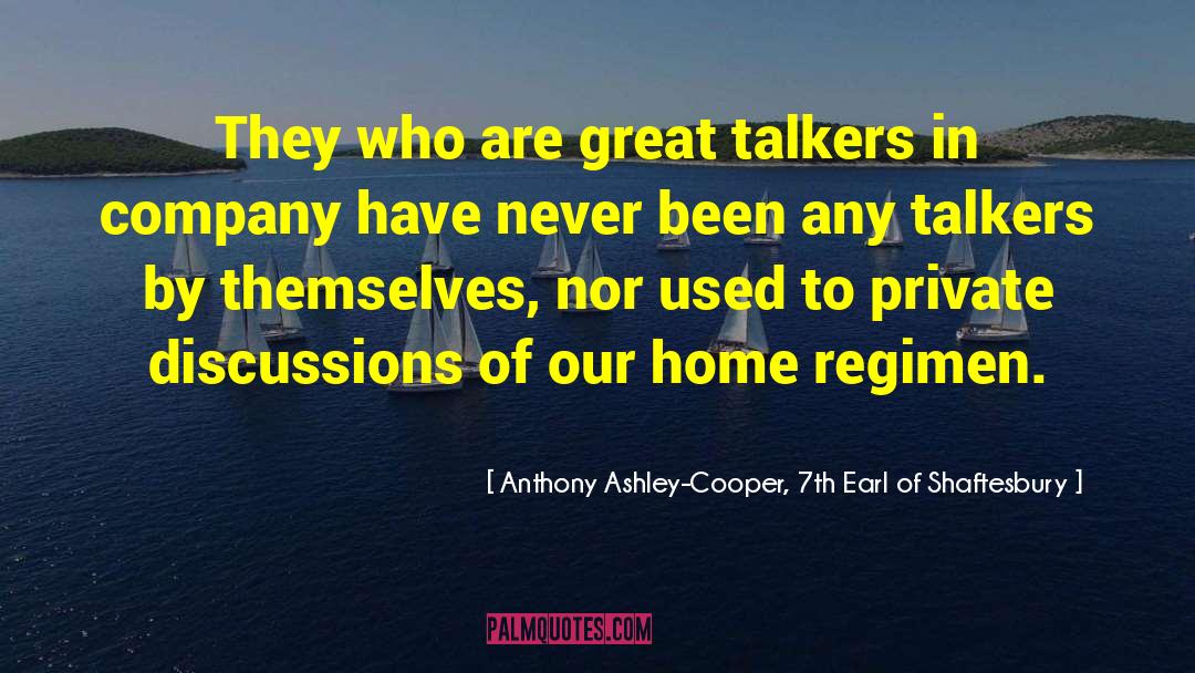 Anthony Ashley-Cooper, 7th Earl Of Shaftesbury Quotes: They who are great talkers