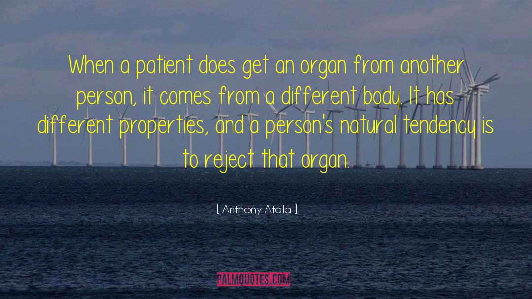 Anthony Atala Quotes: When a patient does get