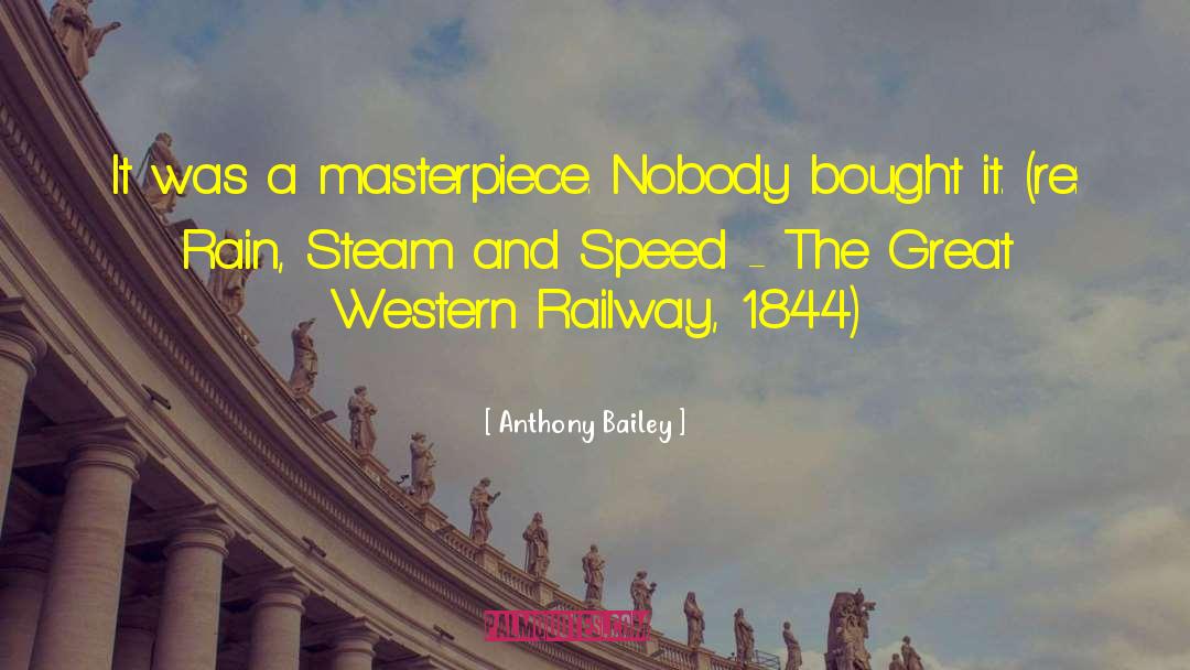 Anthony Bailey Quotes: It was a masterpiece. Nobody