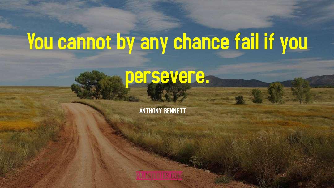 Anthony Bennett Quotes: You cannot by any chance