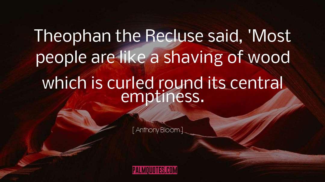 Anthony Bloom Quotes: Theophan the Recluse said, 'Most