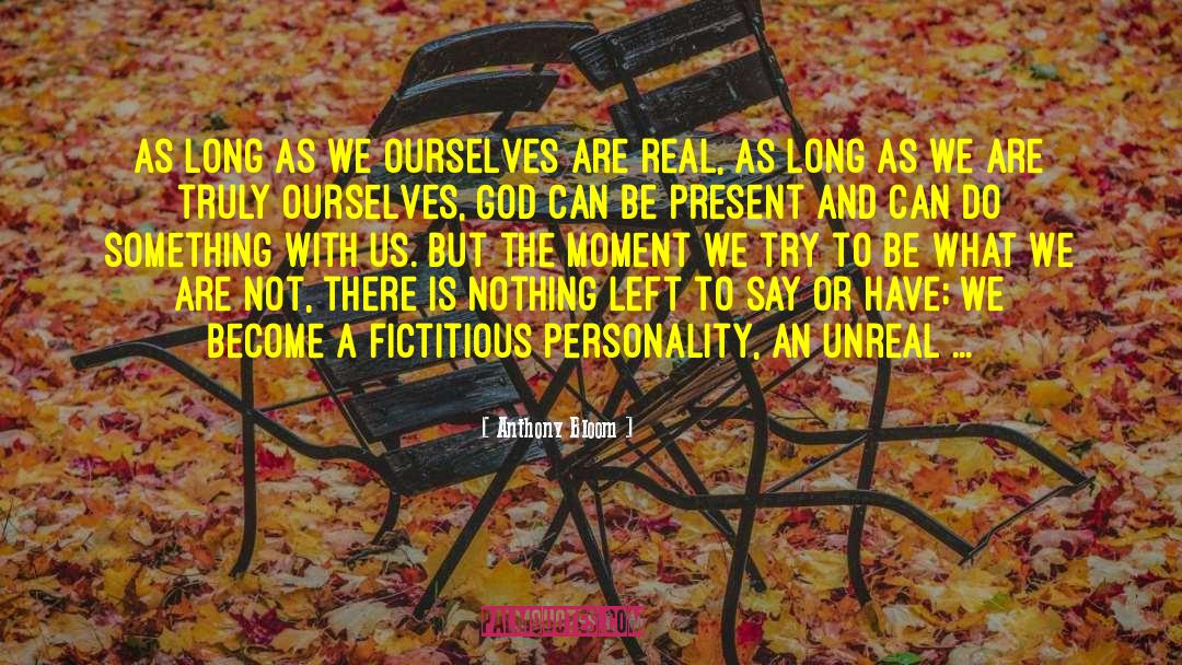 Anthony Bloom Quotes: As long as we ourselves