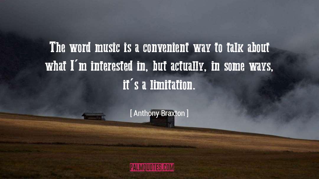 Anthony Braxton Quotes: The word music is a