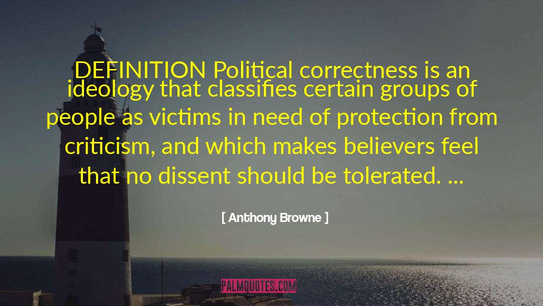 Anthony Browne Quotes: DEFINITION Political correctness is an