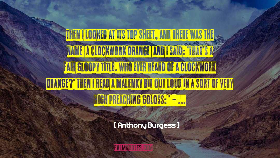 Anthony Burgess Quotes: Then I looked at its