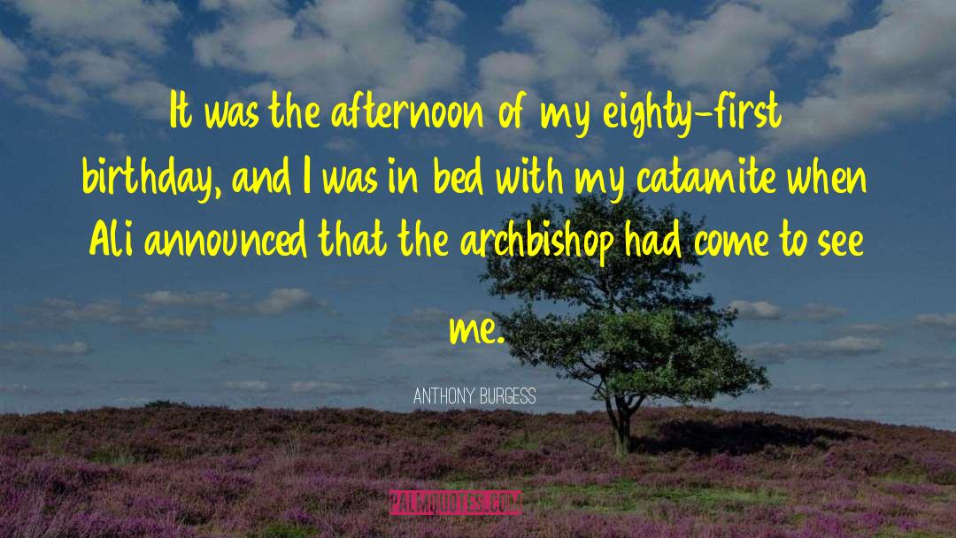 Anthony Burgess Quotes: It was the afternoon of