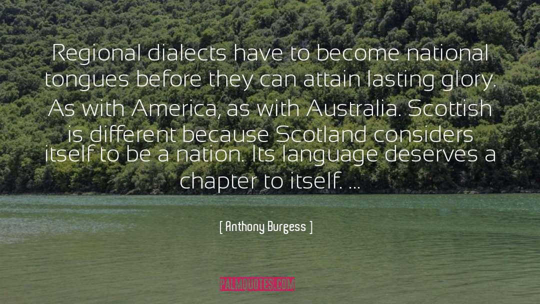 Anthony Burgess Quotes: Regional dialects have to become
