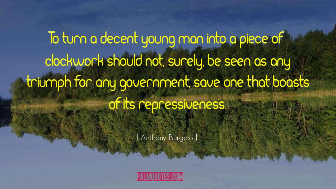 Anthony Burgess Quotes: To turn a decent young