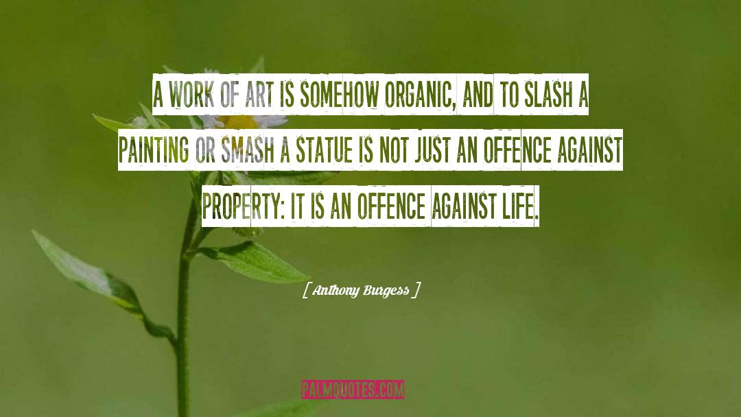 Anthony Burgess Quotes: A work of art is