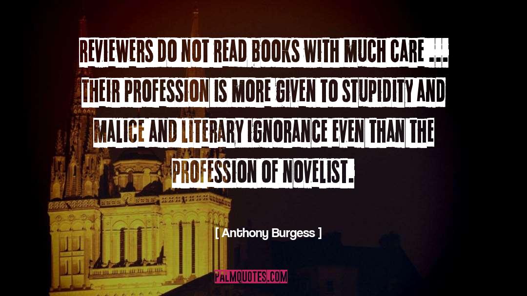 Anthony Burgess Quotes: Reviewers do not read books