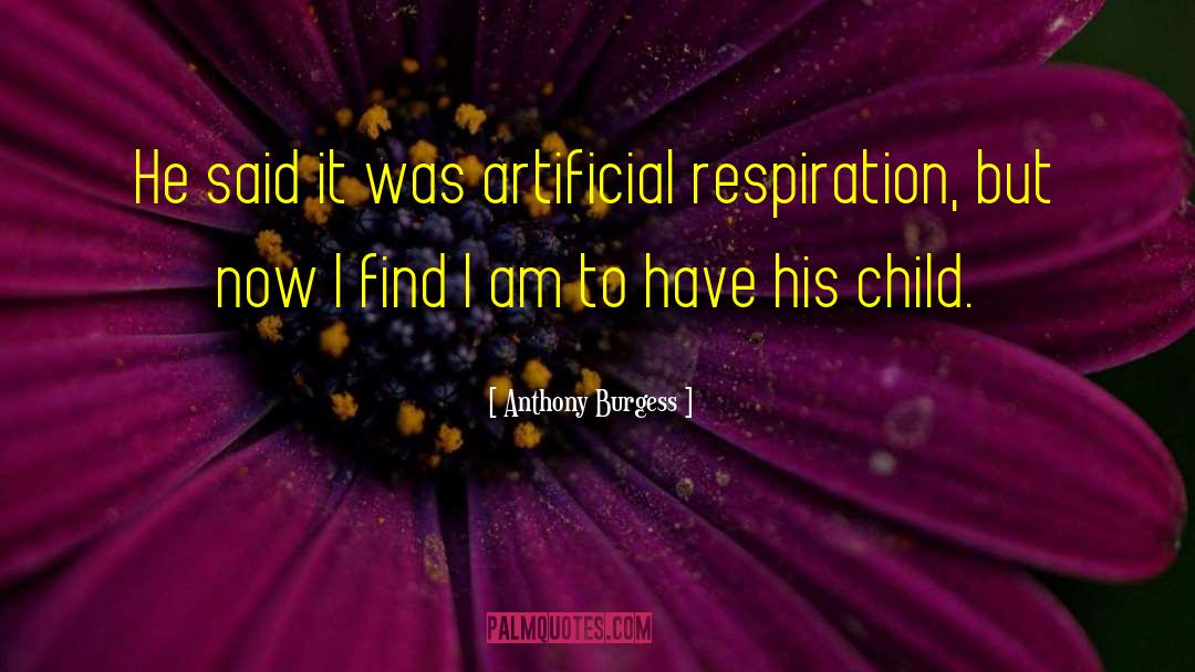Anthony Burgess Quotes: He said it was artificial