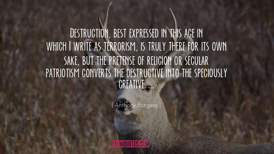 Anthony Burgess Quotes: Destruction, best expressed in this