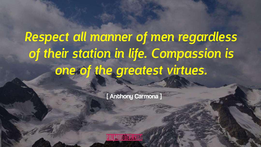 Anthony Carmona Quotes: Respect all manner of men