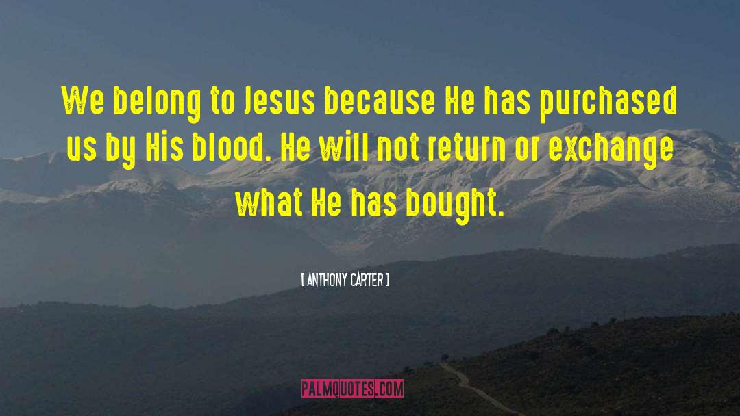 Anthony Carter Quotes: We belong to Jesus because