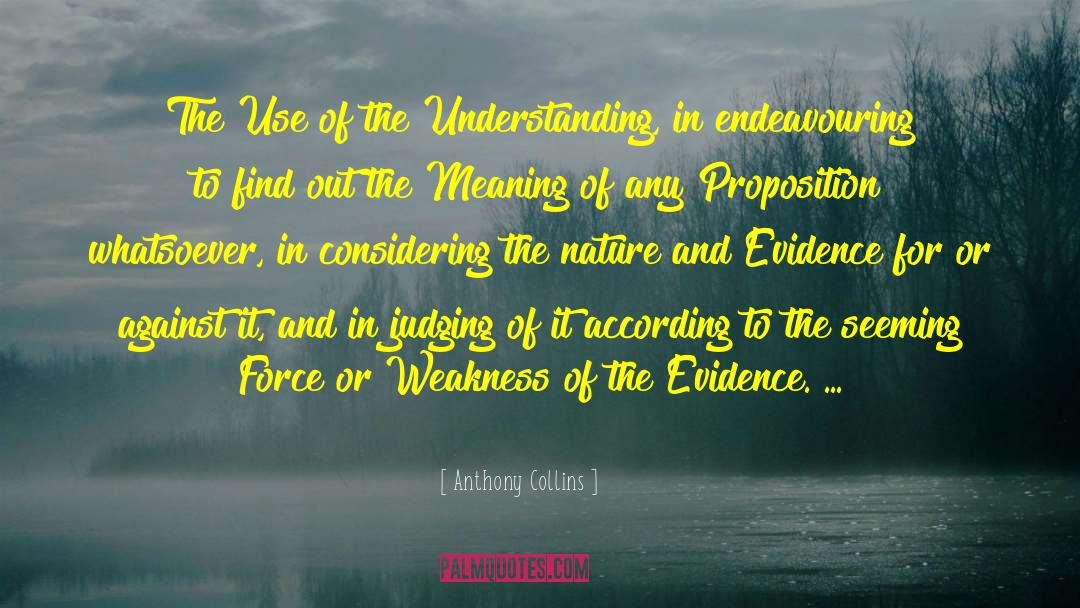 Anthony Collins Quotes: The Use of the Understanding,