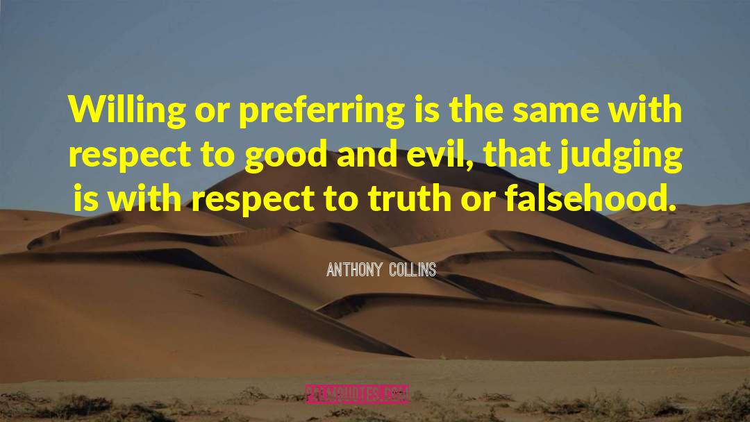 Anthony Collins Quotes: Willing or preferring is the