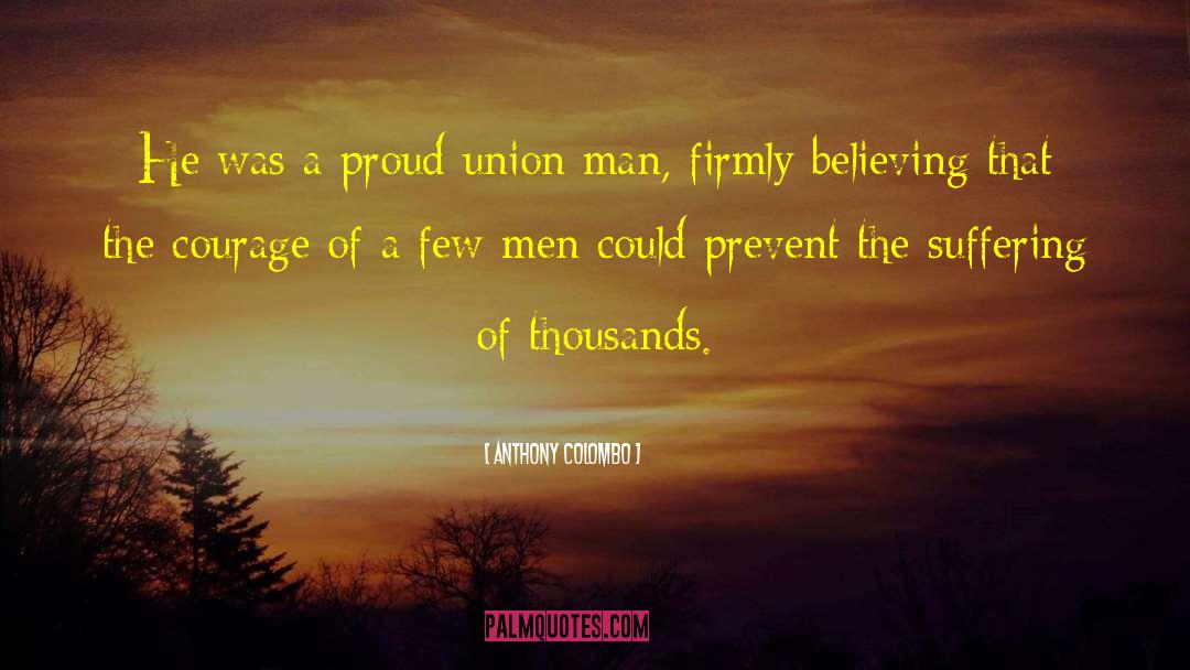 Anthony Colombo Quotes: He was a proud union