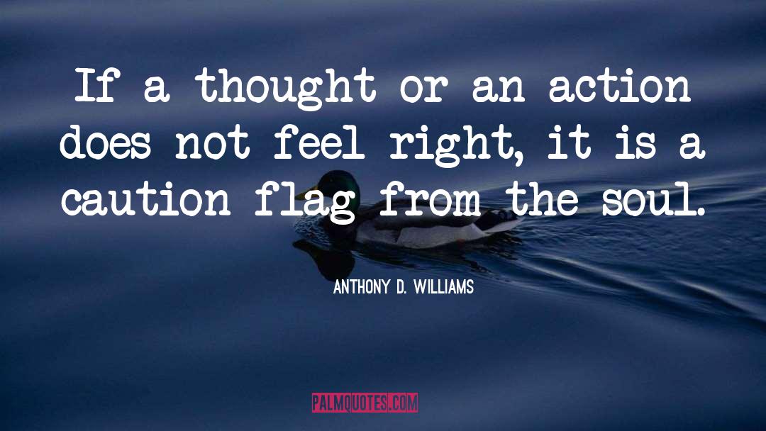 Anthony D. Williams Quotes: If a thought or an