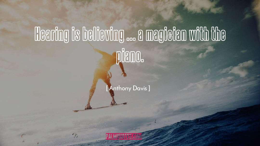 Anthony Davis Quotes: Hearing is believing ... a