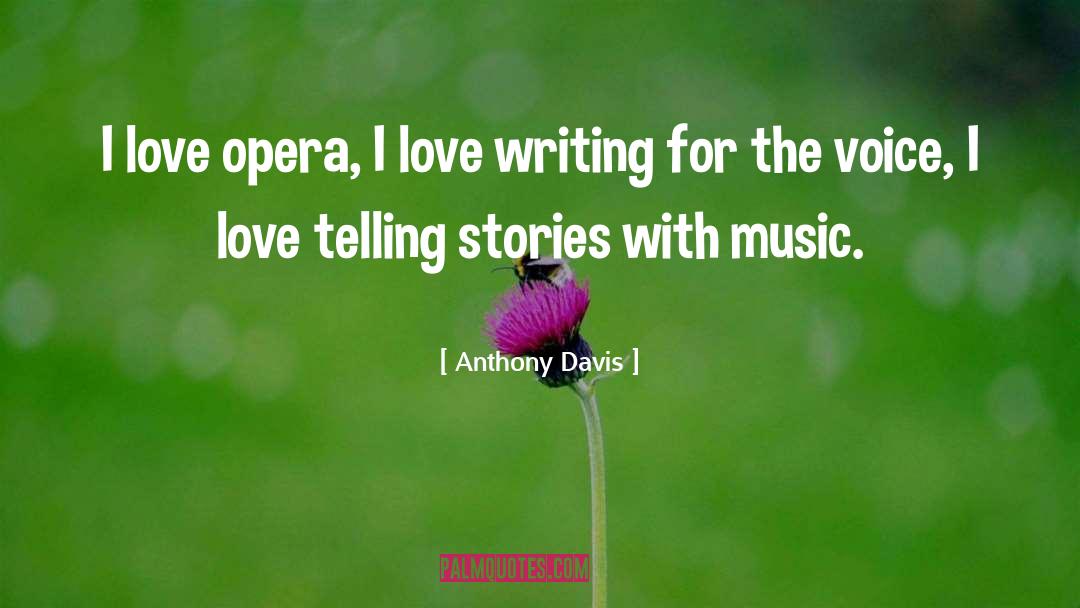 Anthony Davis Quotes: I love opera, I love