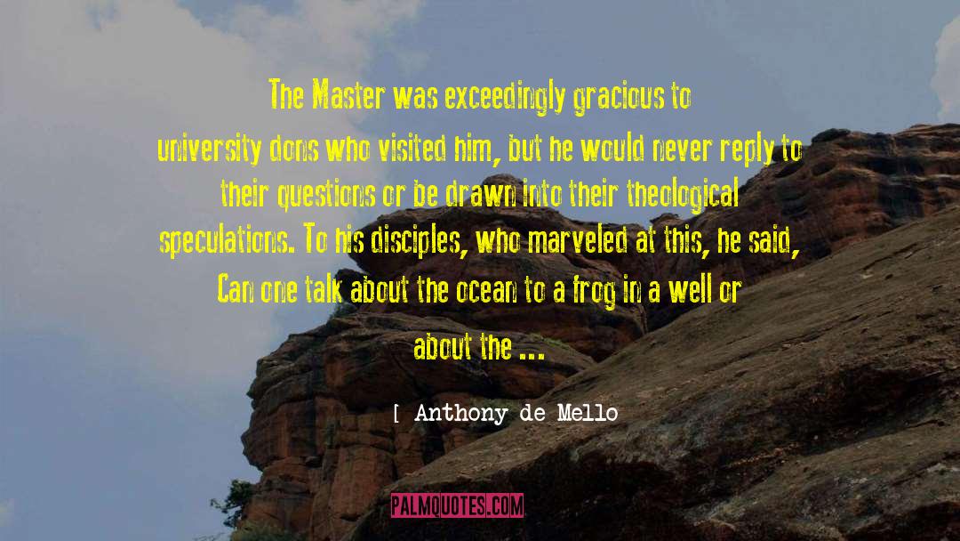 Anthony De Mello Quotes: The Master was exceedingly gracious