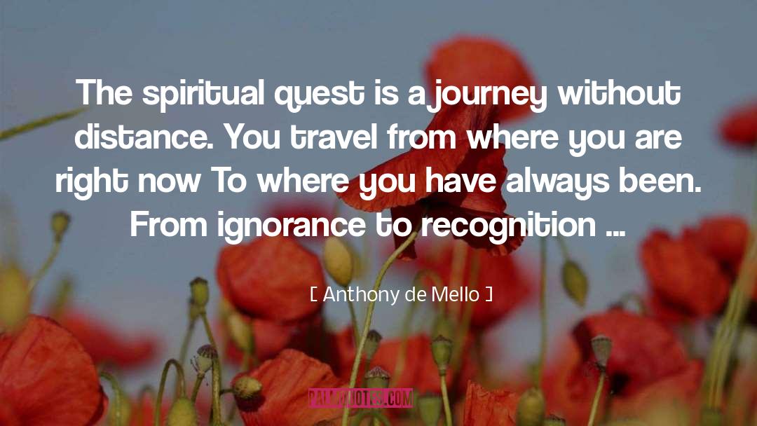 Anthony De Mello Quotes: The spiritual quest is a