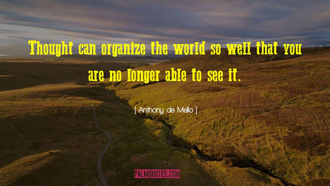 Anthony De Mello Quotes: Thought can organize the world