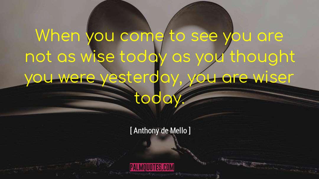 Anthony De Mello Quotes: When you come to see