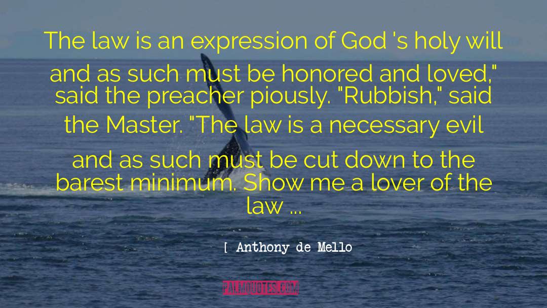 Anthony De Mello Quotes: The law is an expression