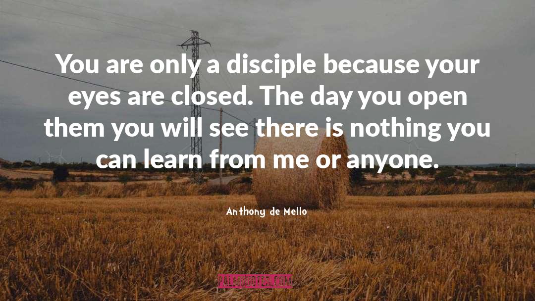 Anthony De Mello Quotes: You are only a disciple