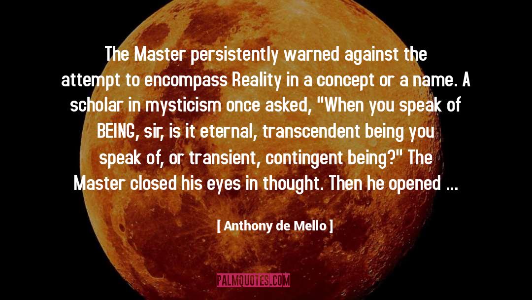Anthony De Mello Quotes: The Master persistently warned against