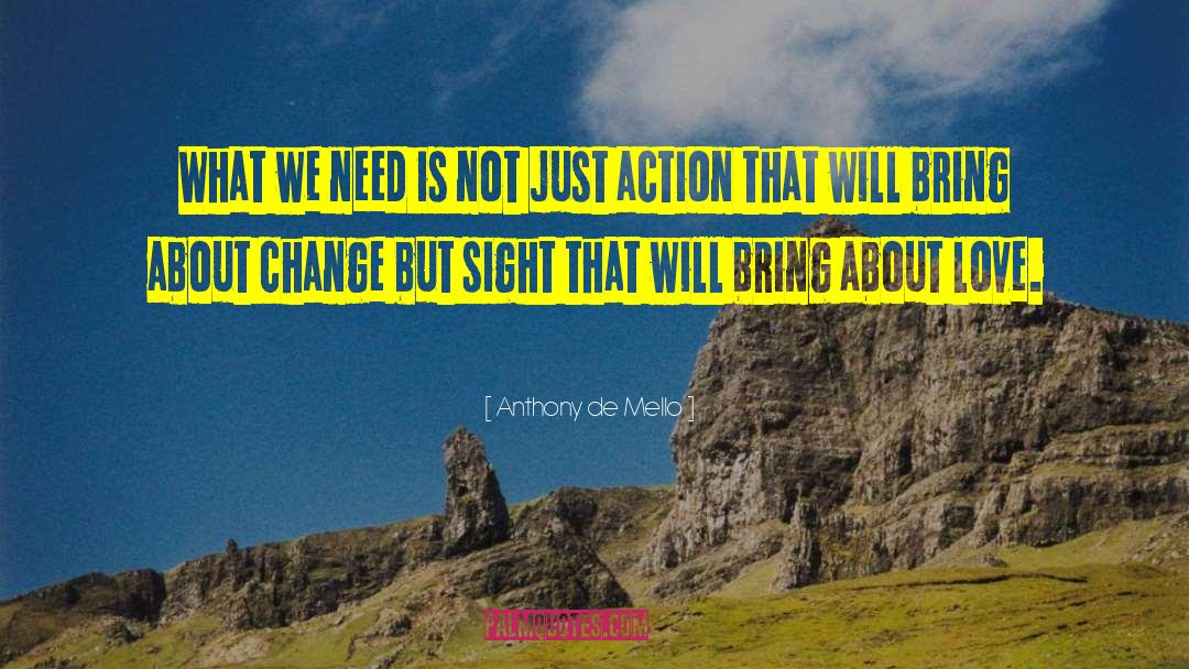 Anthony De Mello Quotes: What we need is not